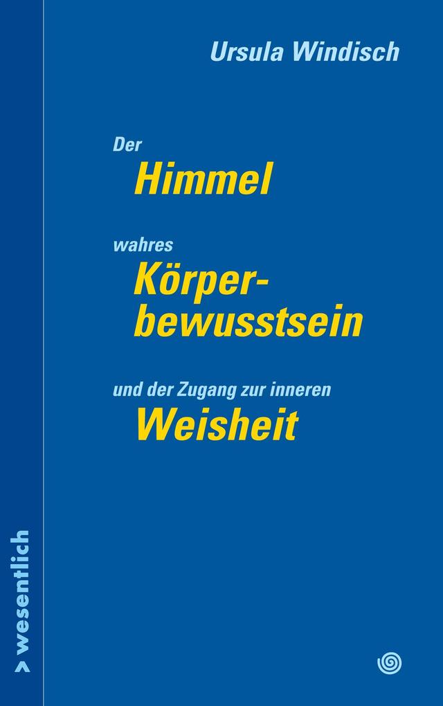 Der Himmel wahres Körperbewusstsein und der Zugang zu innerer Weisheit
