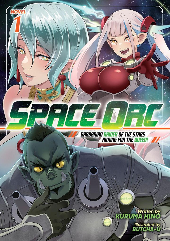 Space Orc: Barbarian Raider of the Stars Aiming for the Queen! (Light Novel) Vol. 1