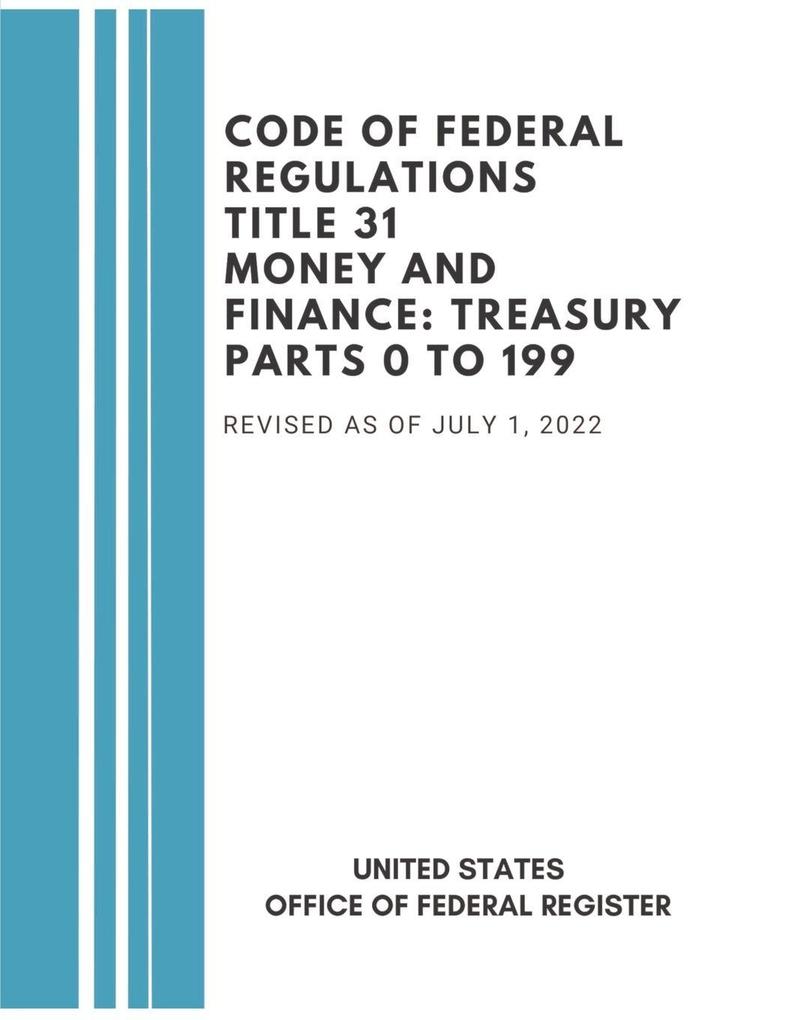 Code of Federal Regulations Title 31 Money and Finance Treasury