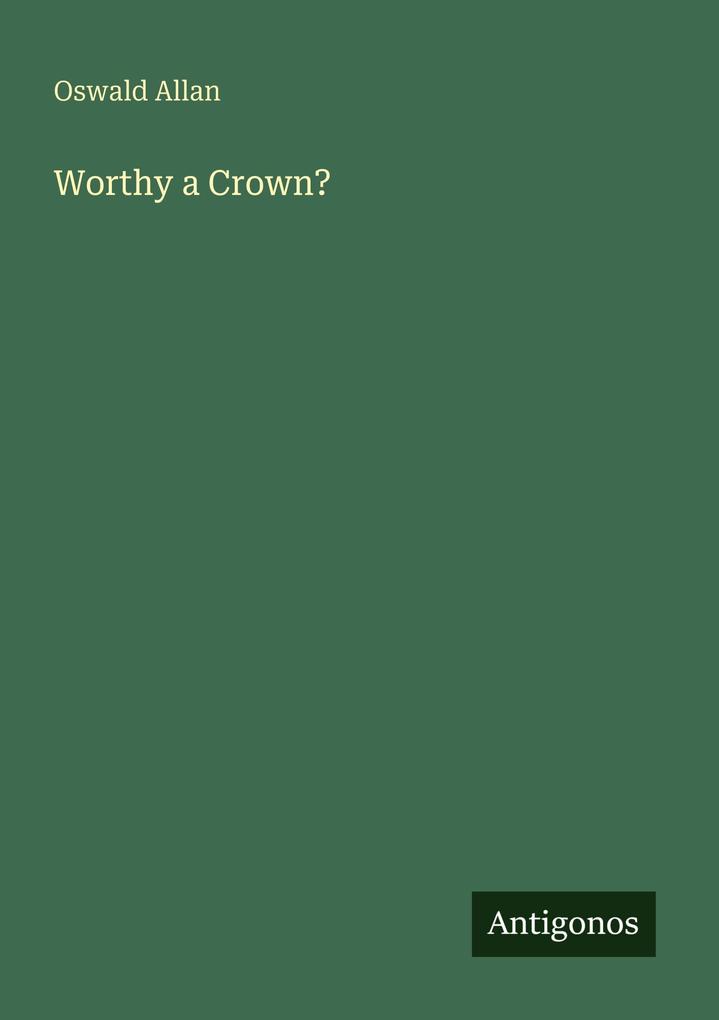 Worthy a Crown?