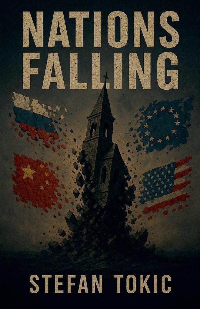 Nations Falling The Inner Mechanics Behind a World in Collapse