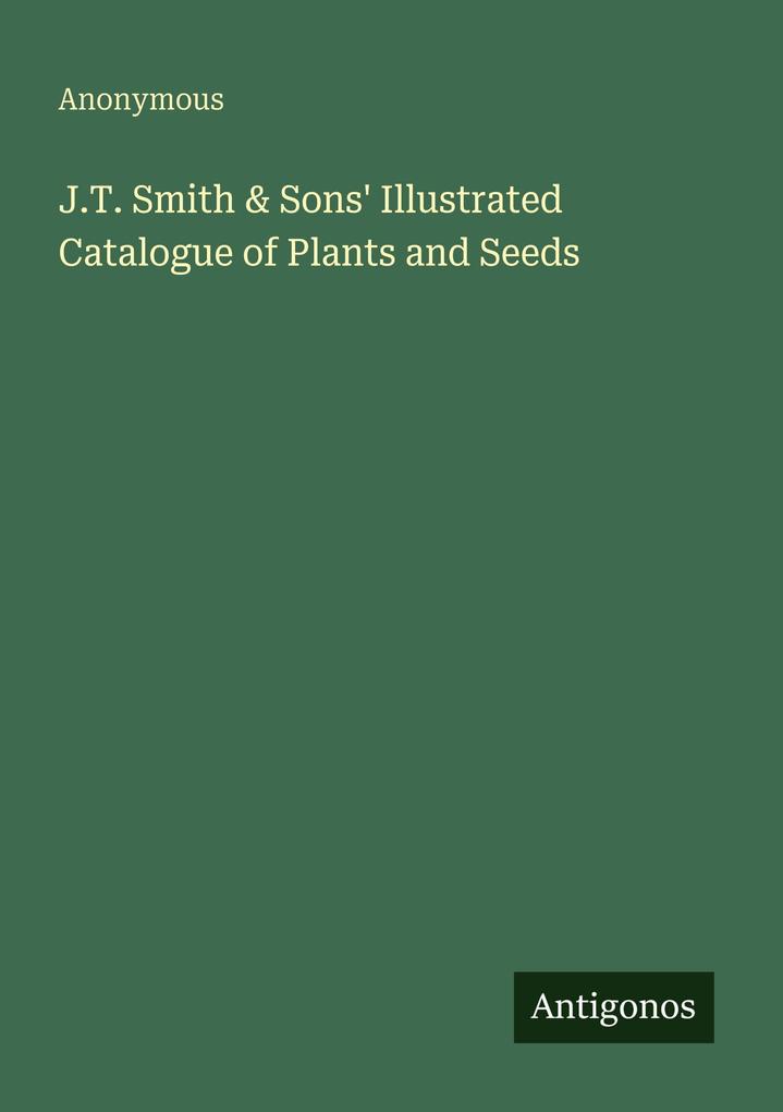 J.T. Smith & Sons' Illustrated Catalogue of Plants and Seeds