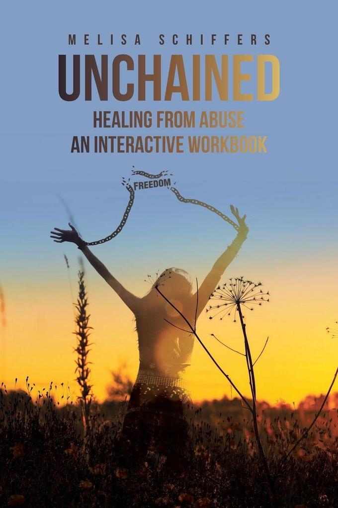 Unchained Healing From Abuse