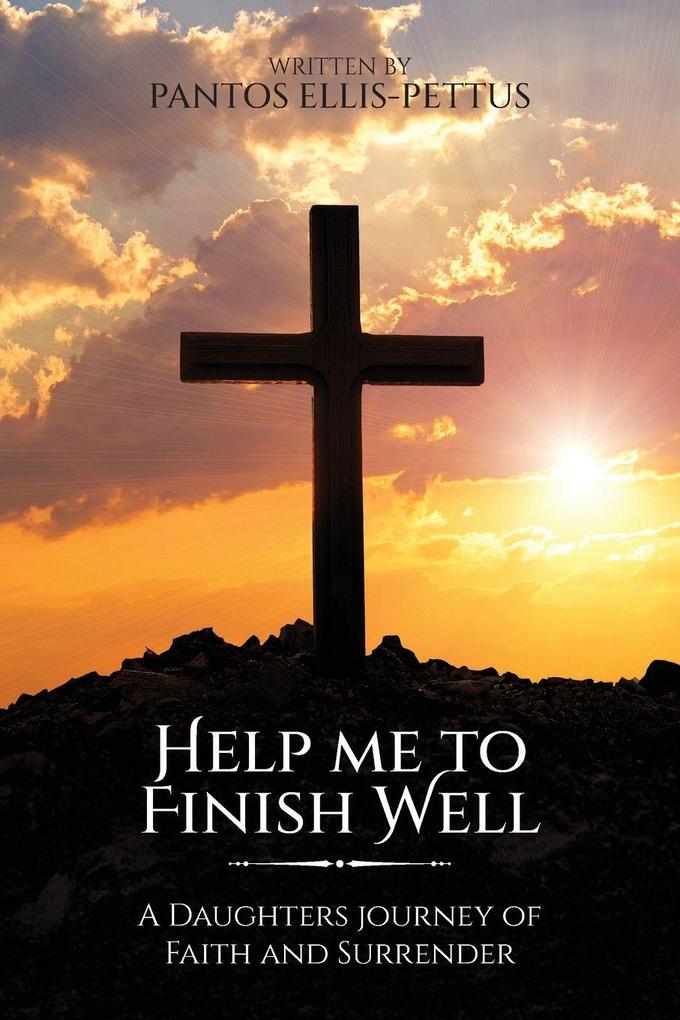 Help Me to Finish Well