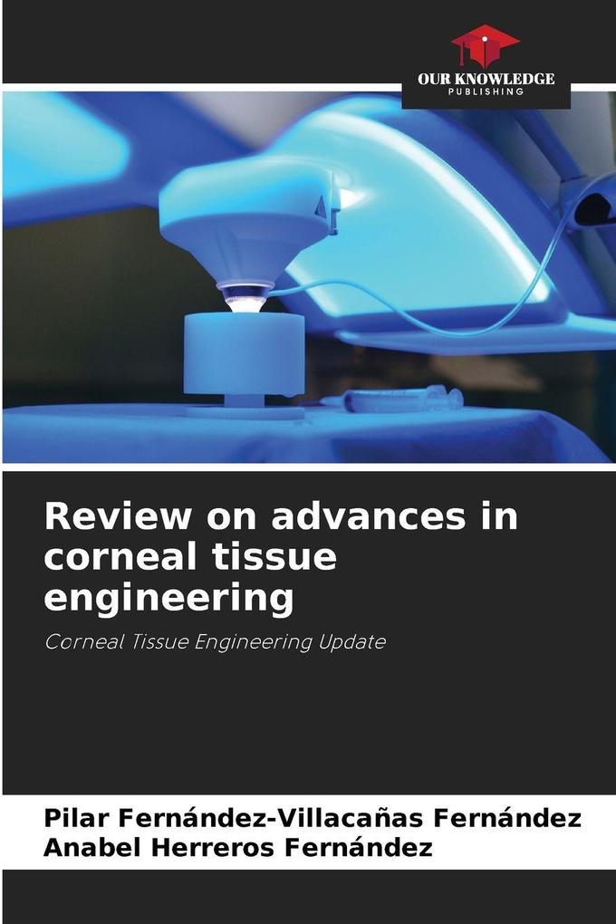 Review on advances in corneal tissue engineering