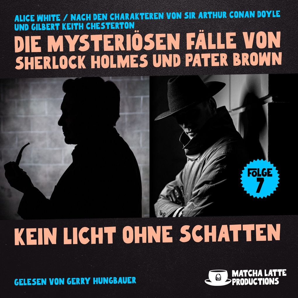 Kein Licht ohne Schatten (Die mysteriösen Fälle von Sherlock Holmes und Pater Brown Folge 7)