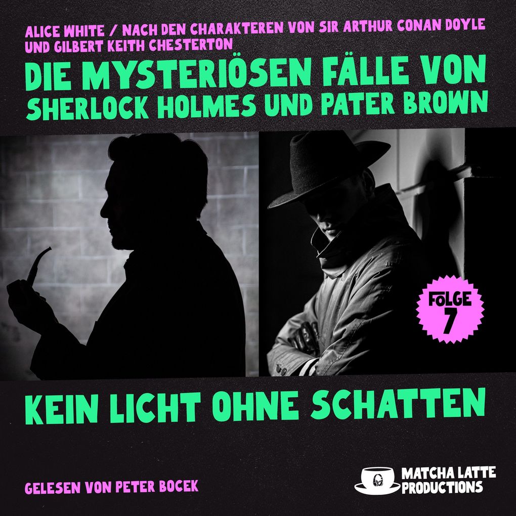 Kein Licht ohne Schatten (Die mysteriösen Fälle von Sherlock Holmes und Pater Brown Folge 7)