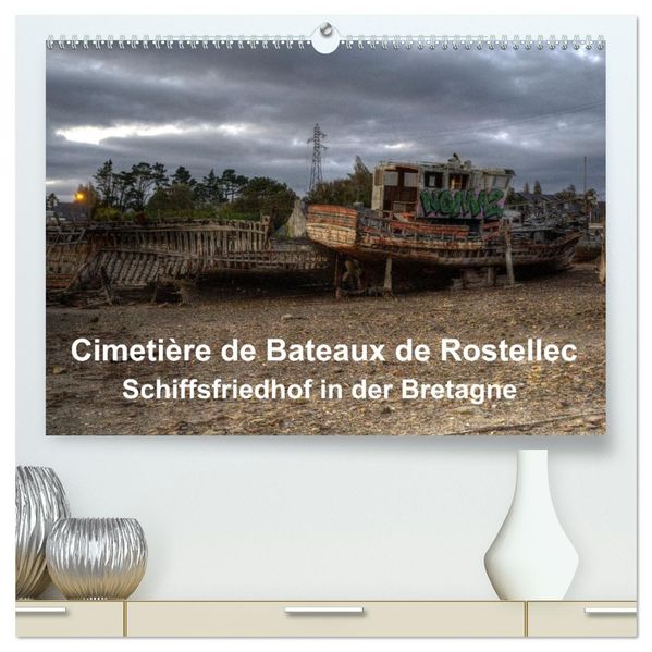 Cimetière de Bateaux de Rostellec (hochwertiger Premium Wandkalender 2026 DIN A2 quer) Kunstdruck in Hochglanz