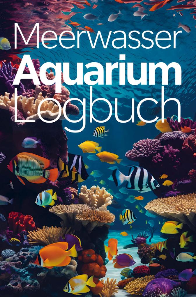 Meerwasser Aquarium Logbuch