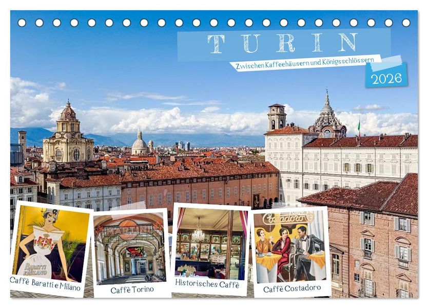 Turin - Zwischen Kaffeehäusern und Königsschlössern (Tischkalender 2026 DIN A5 quer) CALVENDO Monatskalender