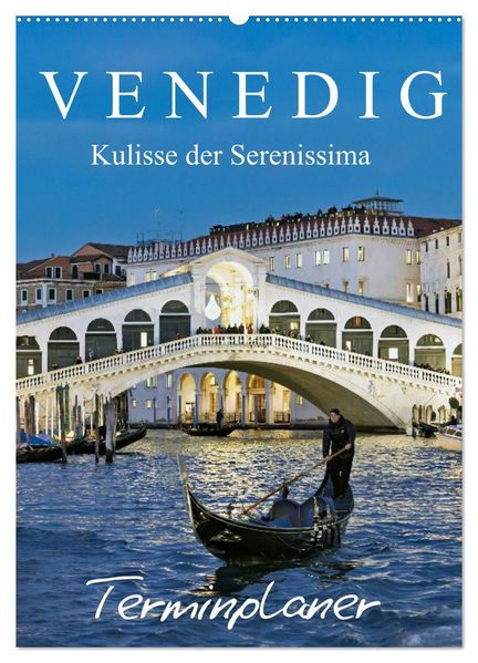 Venedig Kulisse der Serenissima - Terminplaner (Wandkalender 2026 DIN A2 hoch) CALVENDO Monatskalender