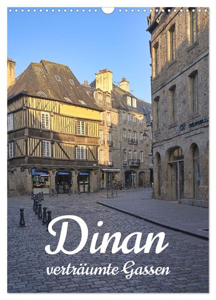 Dinan die mittelalterliche Perle in der Bretagne (Wandkalender 2026 DIN A3 hoch) CALVENDO Monatskalender