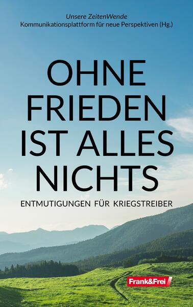 OHNE FRIEDEN IST ALLES NICHTS