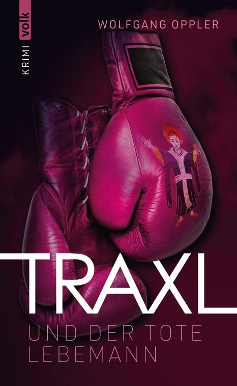 Traxl und der tote Lebemann: Kriminalroman (Traxl ermittelt)