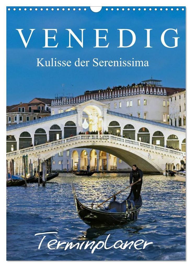 Venedig Kulisse der Serenissima - Terminplaner (Wandkalender 2026 DIN A3 hoch) CALVENDO Monatskalender