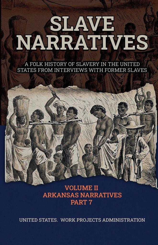 SLAVE NARRATIVES VOLUME II ARKANSAS NARRATIVES PART 7