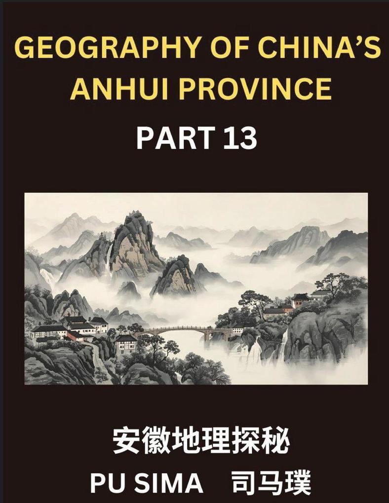 Geography of China's Anhui Province (Part 13)- Achieve advanced proficiency in Mandarin Chinese encompassing a thorough grasp of Chinese characters their pinyin transcriptions and English translations tailored specifically for interpreting Anhui's add