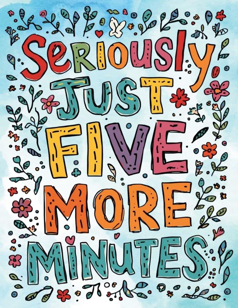 Seriously Just Five More Minutes