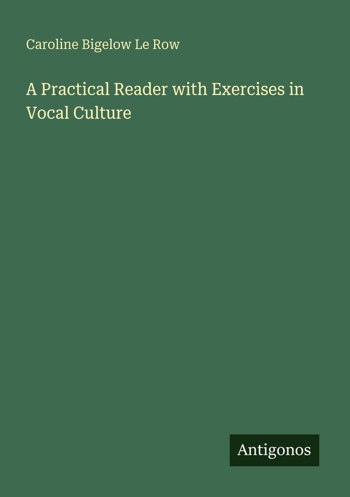A Practical Reader with Exercises in Vocal Culture