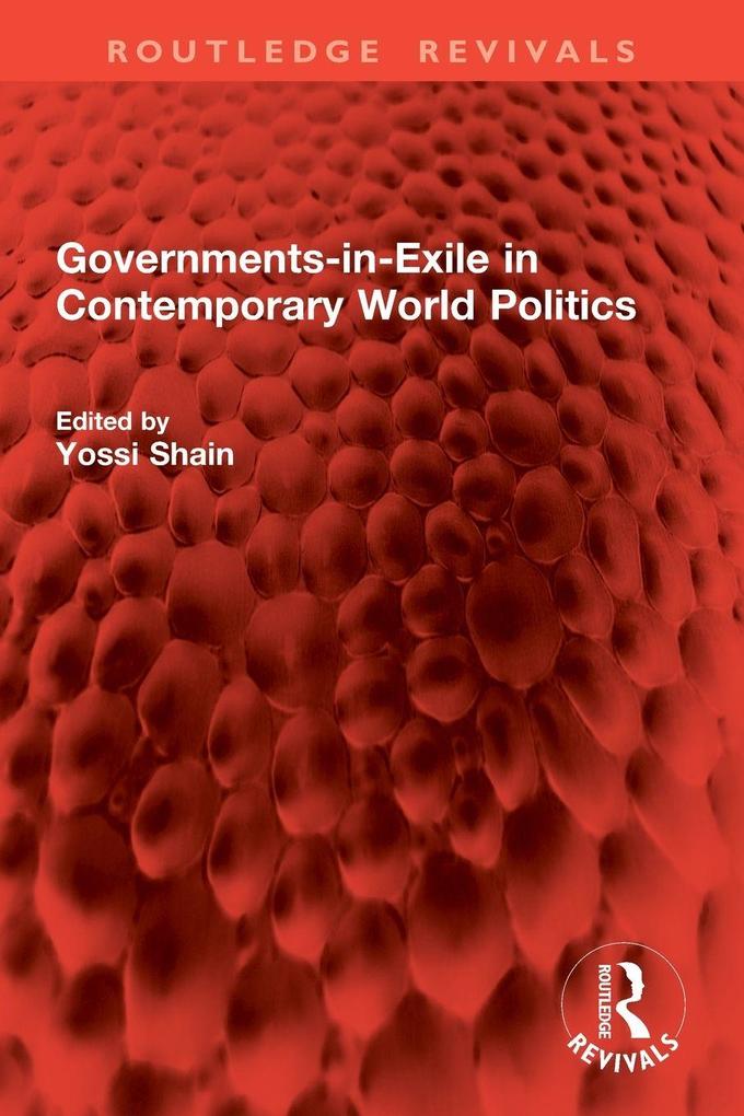 Governments-in-Exile in Contemporary World Politics