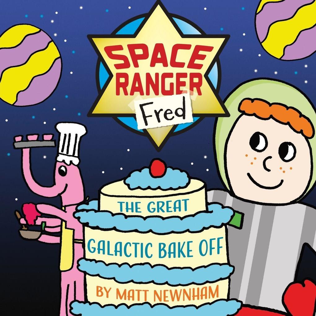 Space Ranger Fred and the Great Galactic Bake Off