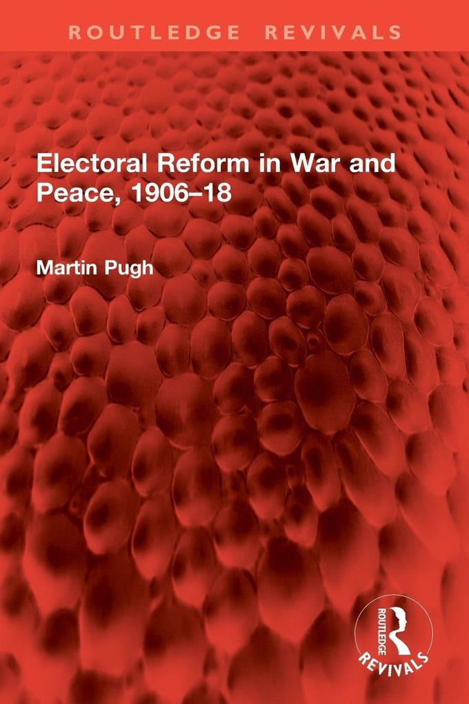 Electoral Reform in War and Peace 1906-18