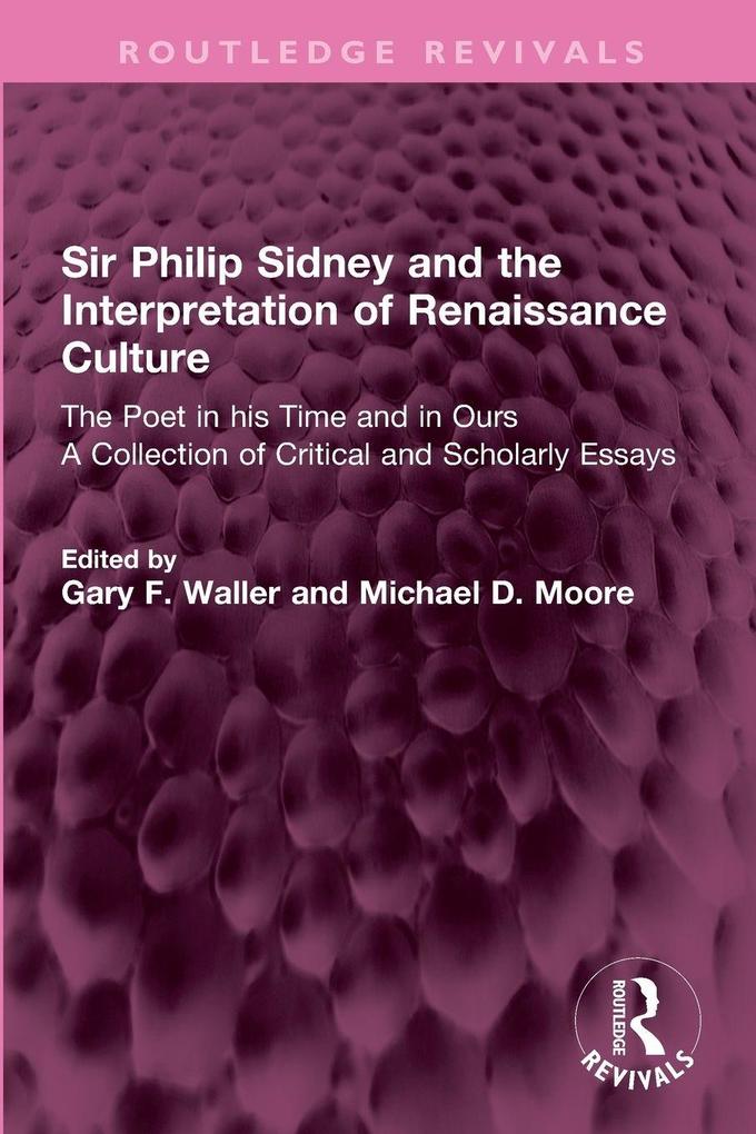 Sir Philip Sidney and the Interpretation of Renaissance Culture