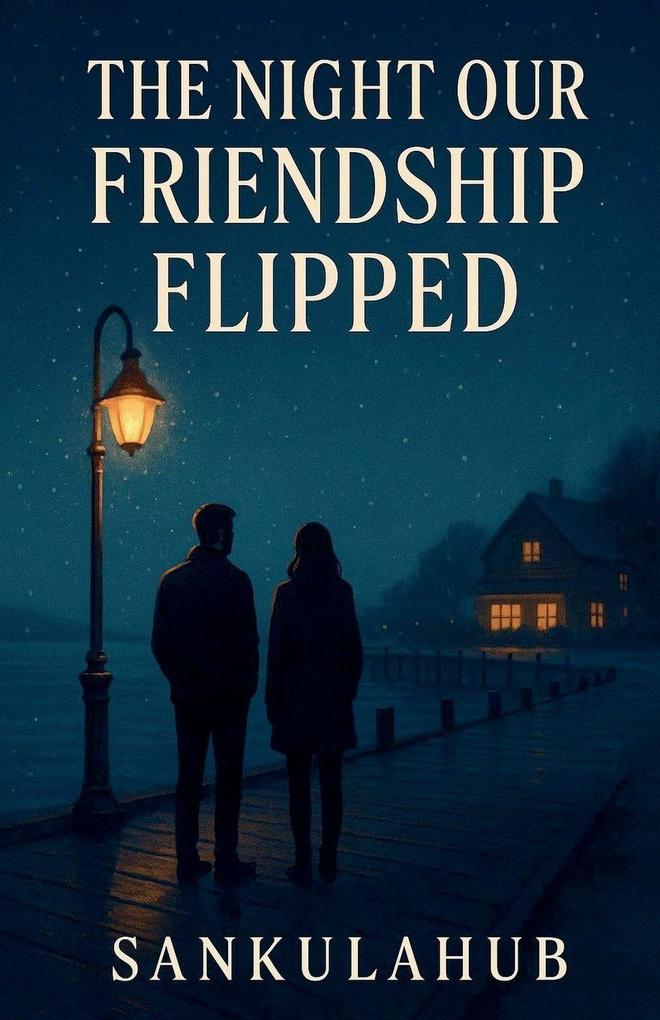 The Night Our Friendship Flipped