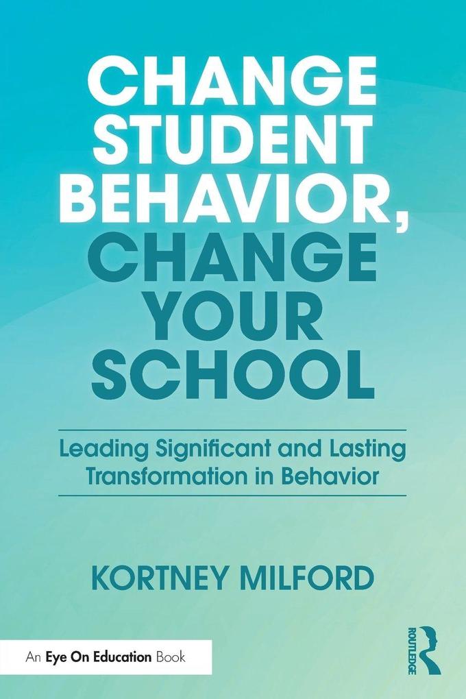 Change Student Behavior Change Your School