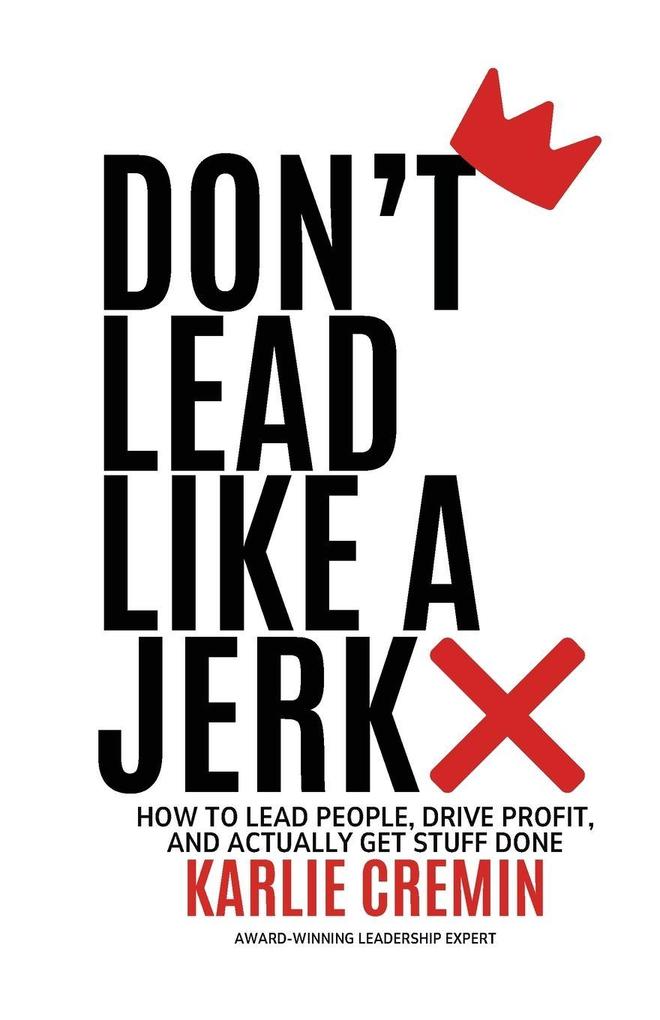 Don't Lead Like a Jerk