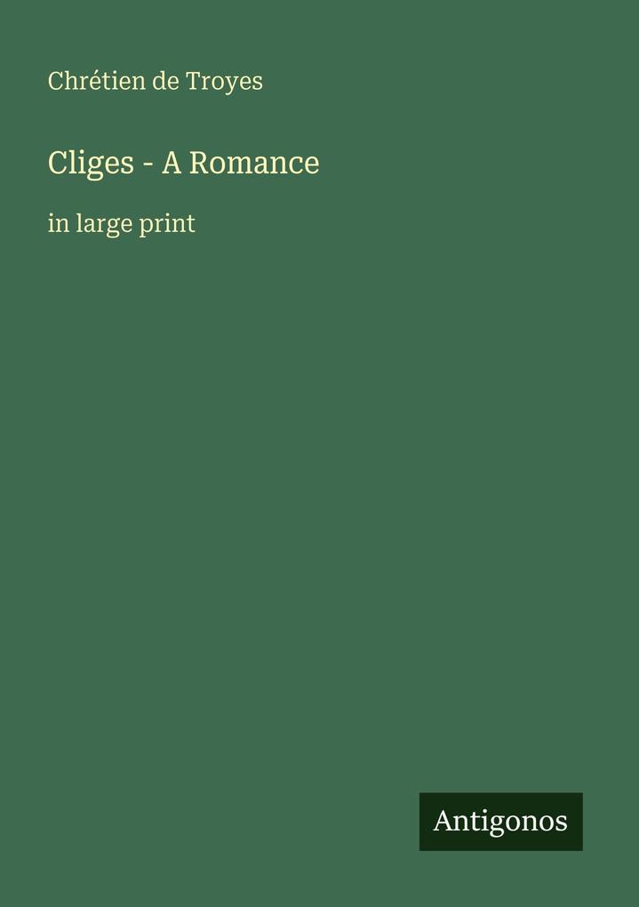Cliges - A Romance