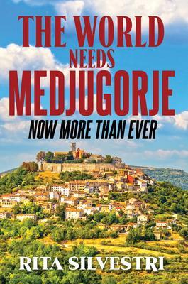 The World Needs Medjugorje Now More Than Ever