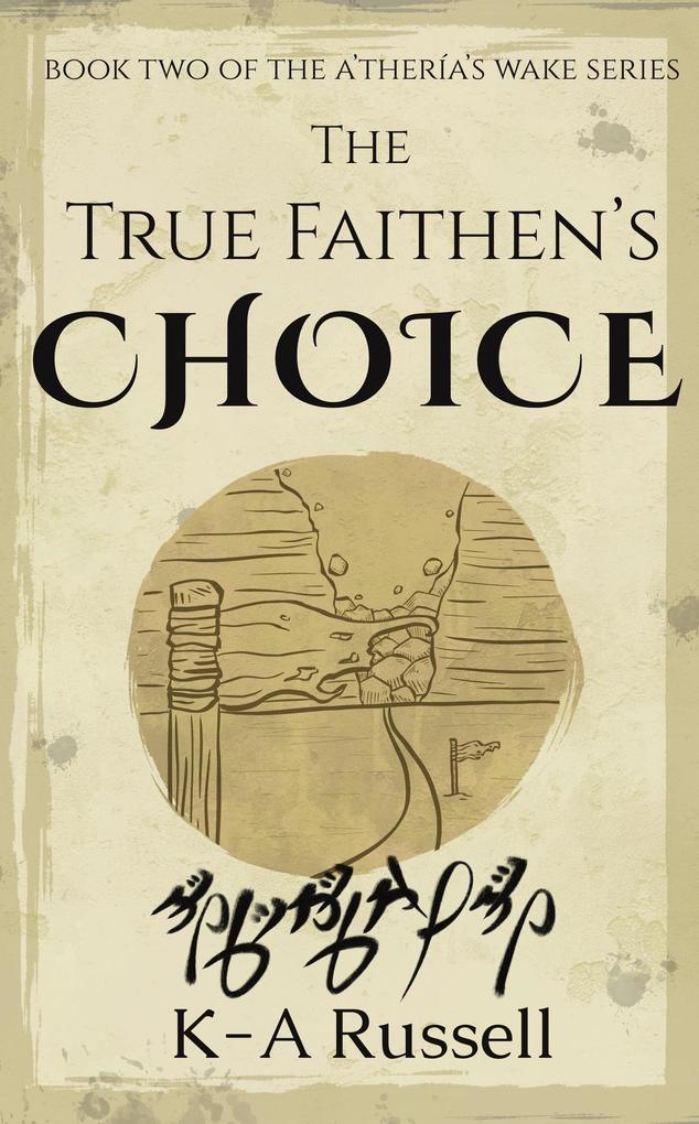 The True Faithen's Choice (A'thería's Wake Series #2)