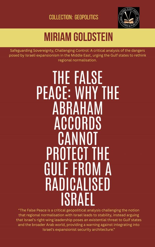 The False Peace: Why The Abraham Accords Cannot Protect The Gulf From A radicalised Israel (Geopolitics)