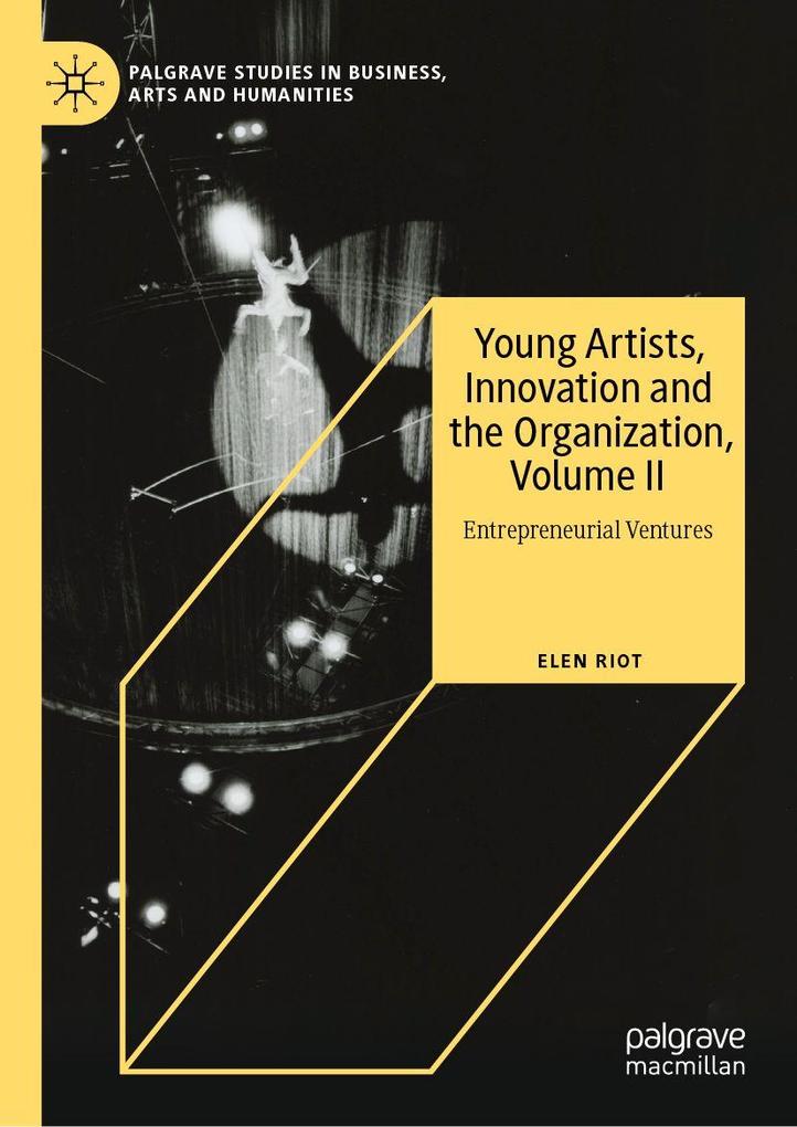 Young Artists Innovation and the Organization Volume II