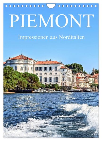Piemont - Impressionen aus Norditalien (Wandkalender 2026 DIN A4 hoch) CALVENDO Monatskalender