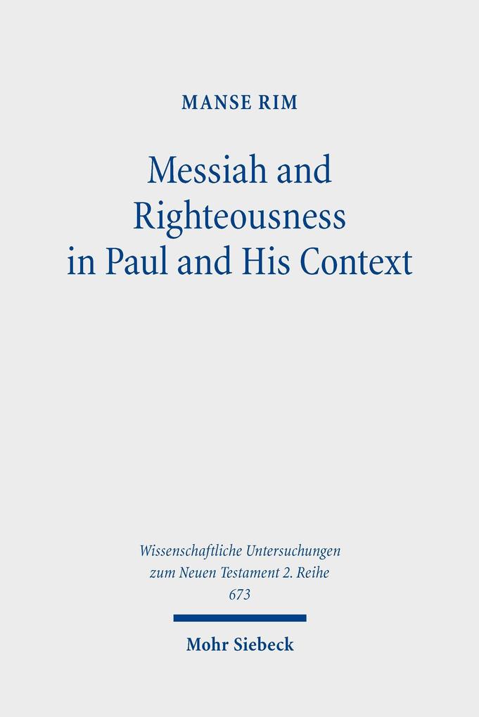 Messiah and Righteousness in Paul and His Context