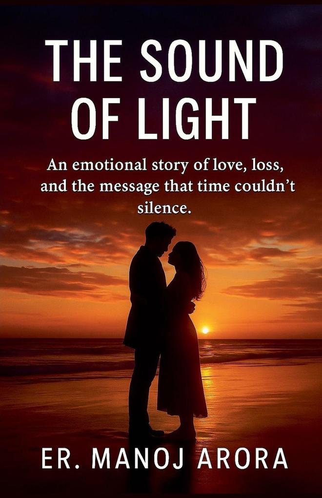 THE SOUND OF LIGHT.An Emotional Story of Love Loss and the Message That Time Couldn't Silence.