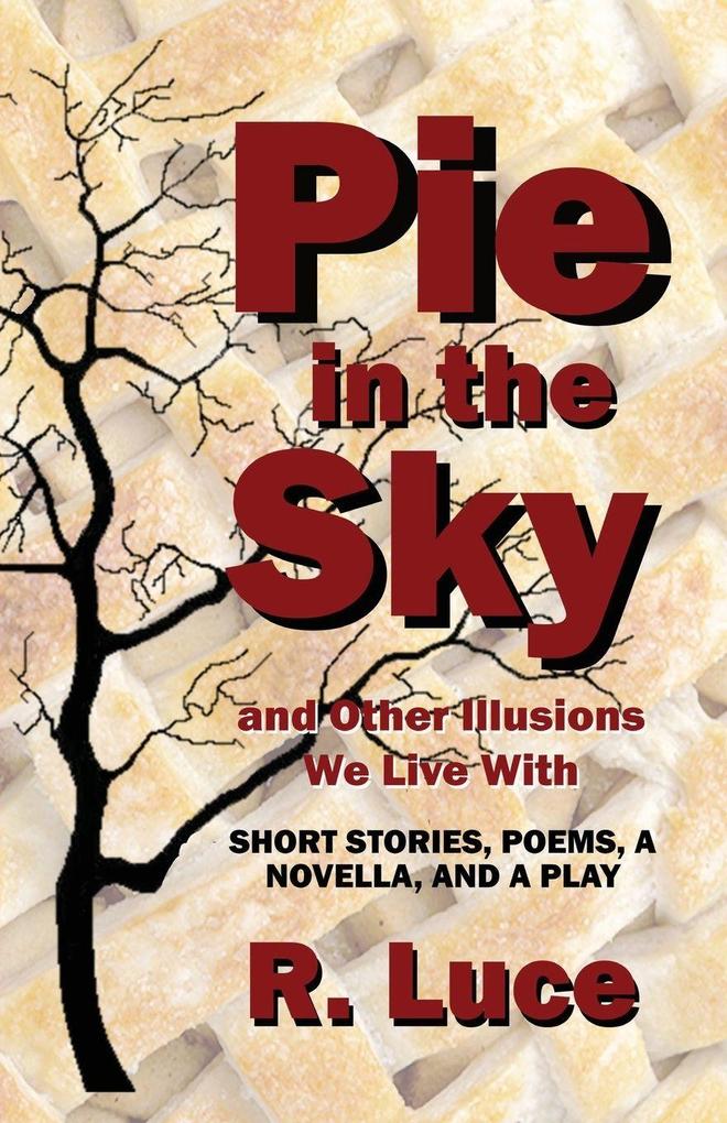 Pie in the Sky and Other Illusions We Live With