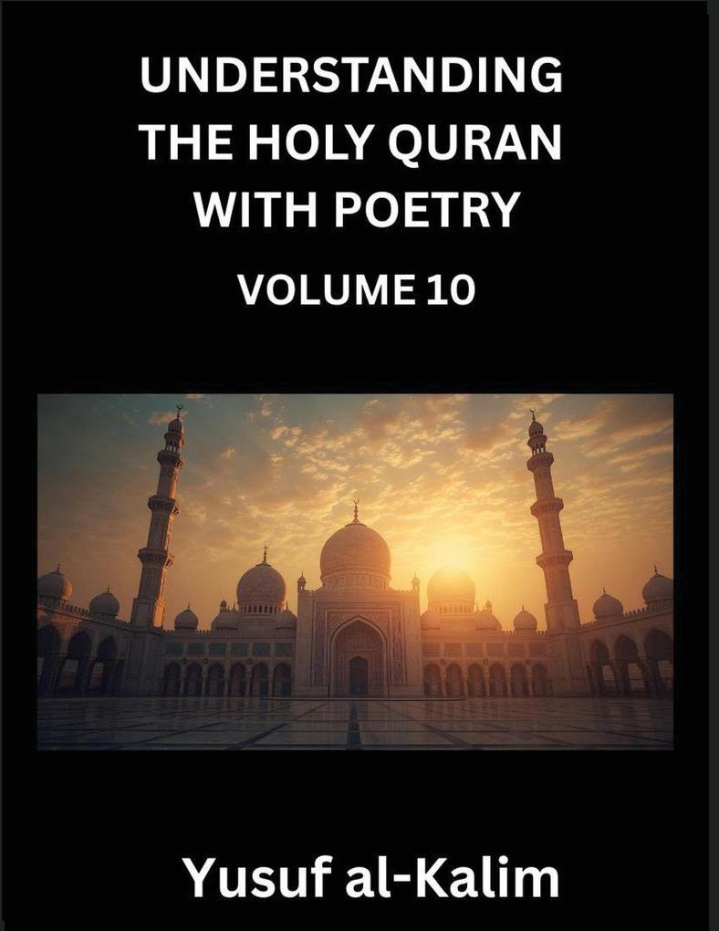 Understanding the Holy Quran with Poetry (Part 10)- Whispers from the Infinite Lines from the Quran Cultural Insights and the Journey to Spiritual Awakening.