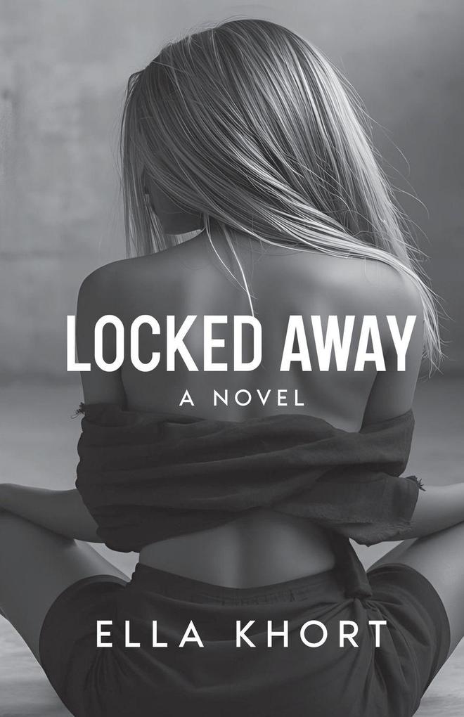 Locked Away A Novel
