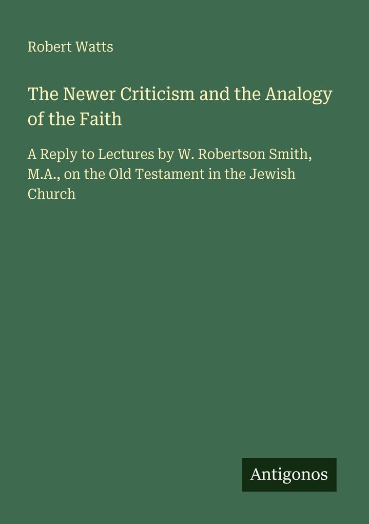 The Newer Criticism and the Analogy of the Faith