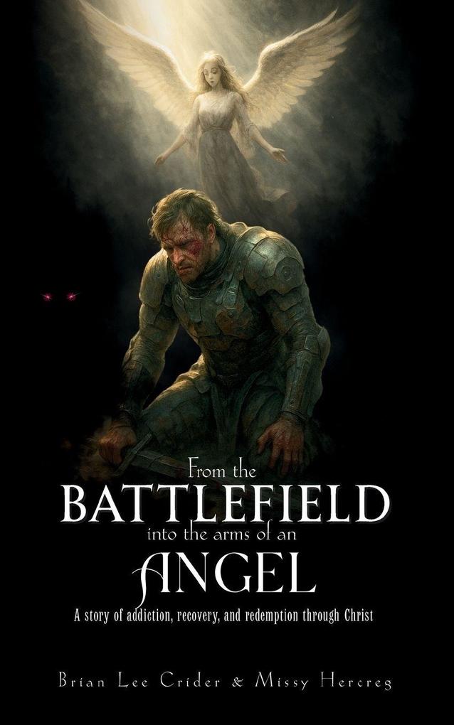 FROM THE BATTLEFIELD INTO THE ARMS OF AN ANGEL