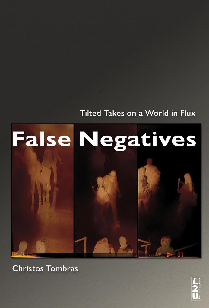 False Negatives: Tilted Takes on a World in Flux