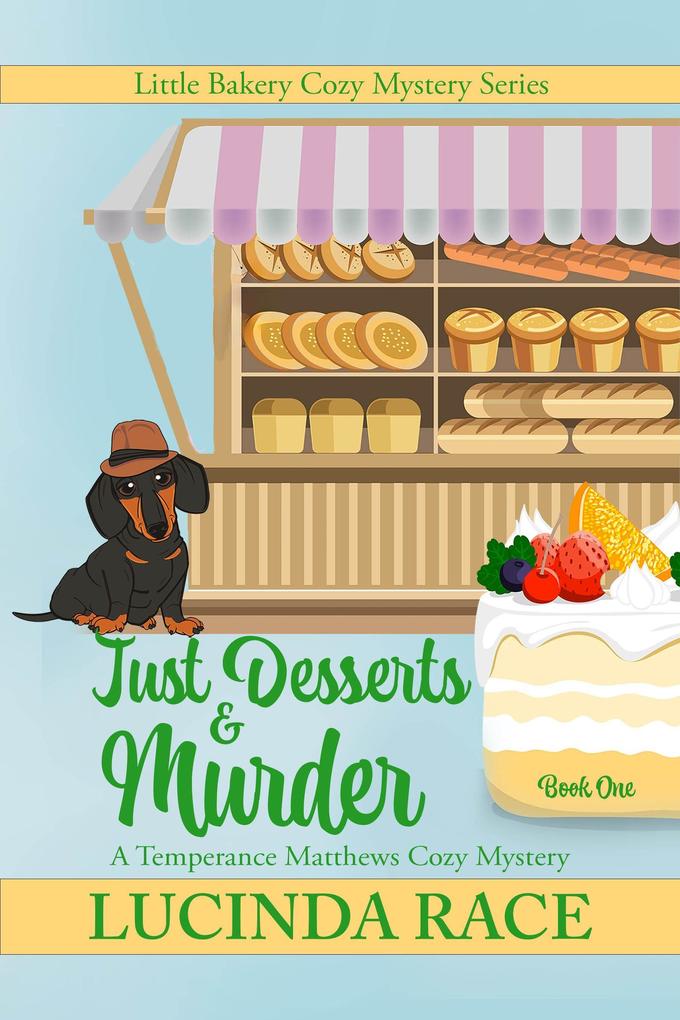 Just Desserts & Murder (Little Bakery Cozy Mystery Series #1)