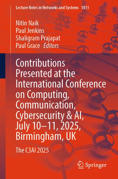 Contributions Presented at the International Conference on Computing Communication Cybersecurity & AI July 10-11 2025 Birmingham UK