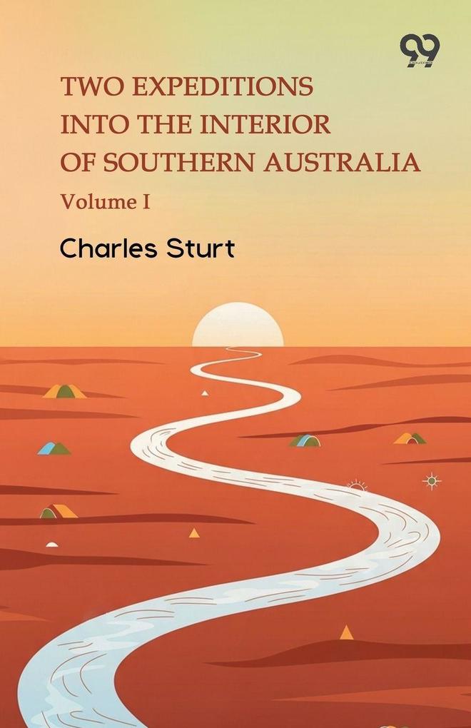 Two Expeditions Into The Interior Of Southern Australia Volume I