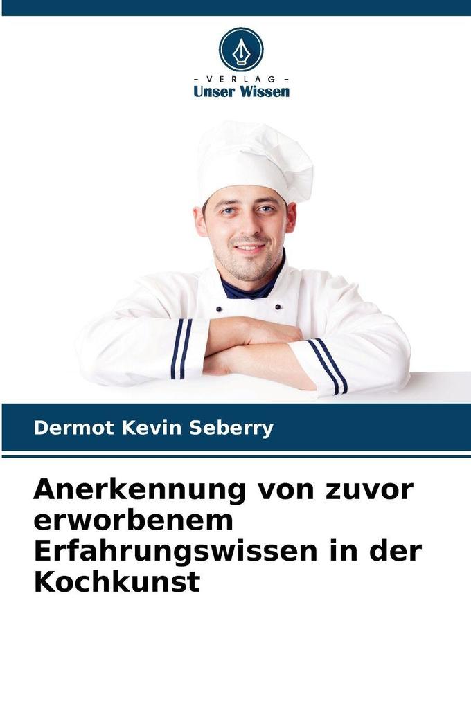 Anerkennung von zuvor erworbenem Erfahrungswissen in der Kochkunst