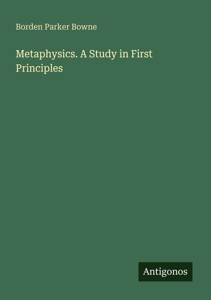 Metaphysics. A Study in First Principles