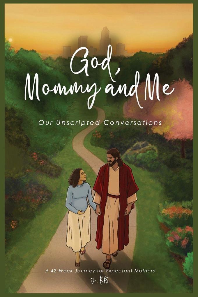 God Mommy and Me Our Unscripted Conversations